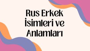 Rus-Erkek-Isimleri-ve-Anlamlari