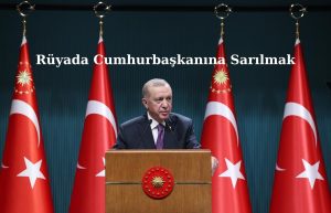 Ruyada-Cumhurbaskanina-Sarilmak