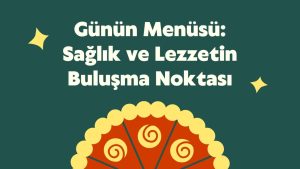 Gunun-Menusu-Saglik-ve-Lezzetin-Bulusma-Noktasi